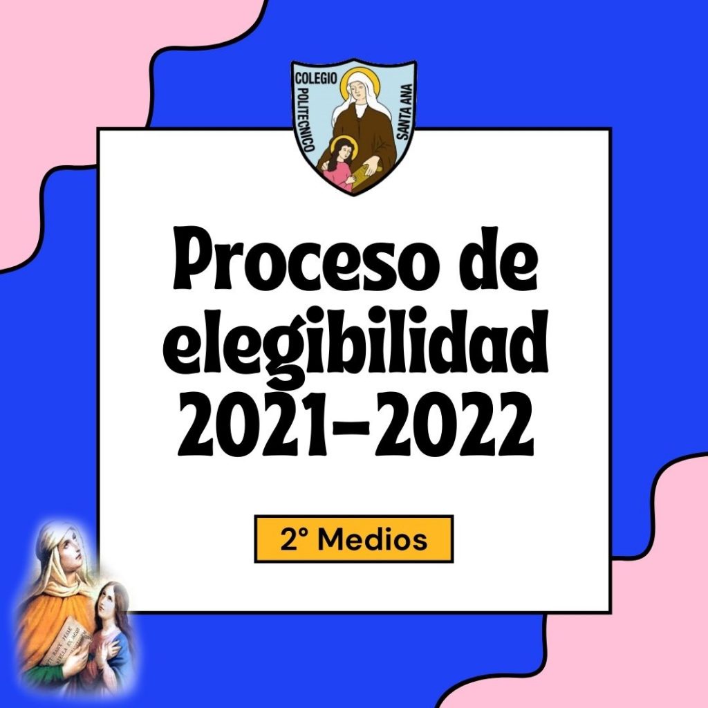 2° Medios "PROCESO DE ELEGIBILIDAD  2021- 2022"